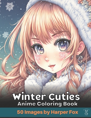 Coperta cărții 'Winter Cuties Anime Coloring Book for Teens and Adults: A Japanese Inspired Kawaii Anime Coloring Book with Cute Girls'