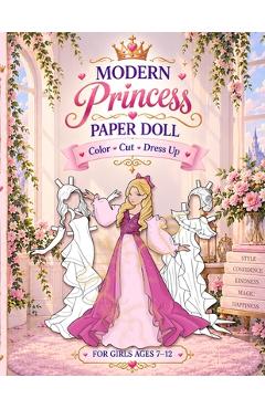 Modern Princess Paper Doll for Girls Ages 7-12; Cut, Color, Dress up and Play. Coloring book for kids - Mila Albeni