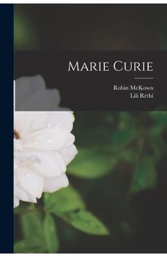Coperta cărții 'Marie Curie - Robin Mckown'