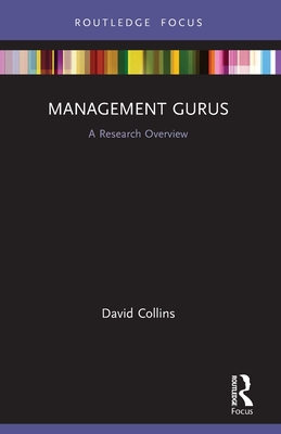 Management Gurus: A Research Overview - David Collins