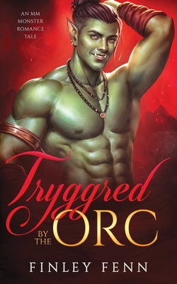 Tryggred by the Orc: An MM Monster Romance Tale - Finley Fenn