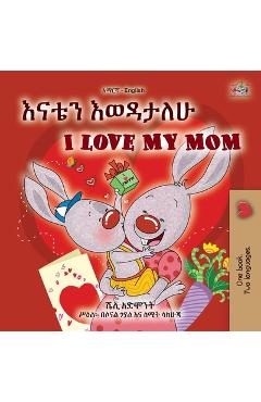 Coperta cărții 'I Love My Mom (Amharic English Bilingual Book for Kids) - Shelley Admont'