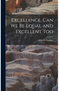 Coperta cărții 'Excellence, Can We Be Equal and Excellent Too - John W. Gardner'