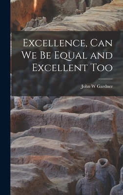 Coperta cărții 'Excellence, Can We Be Equal and Excellent Too - John W. Gardner'