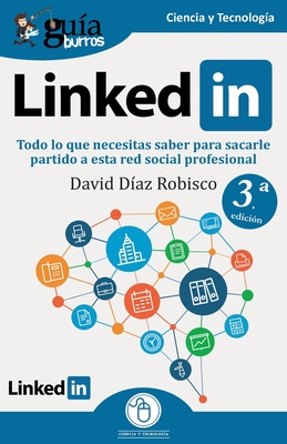 Coperta cărții 'GuíaBurros: Linkedin: Todo lo que necesitas saber para sacarle partido a esta red social profesional - David Díaz'