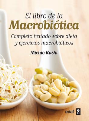 Coperta cărții 'Libro de la Macrobiotica, El - Michio Kushi'