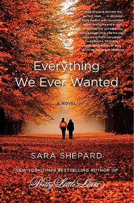Everything We Ever Wanted - Sara Shepard
