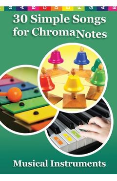 Poza produsului 30 Simple Songs for ChromaNotes Musical Instruments: Music for Beginners - Helen Winter