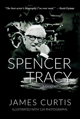 Spencer Tracy: A Biography - James Curtis
