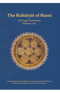 Coperta cărții 'The Rubaiyat of Rumi, The Ergin Translations, Volume 1 - Mevlana Jalaluddin Rumi'