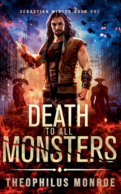 Coperta cărții 'Death to All Monsters - Theophilus Monroe'