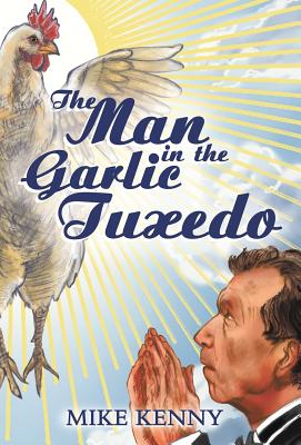 The Man in the Garlic Tuxedo - Mike Kenny