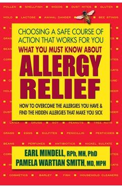 Coperta cărții 'What You Must Know about Allergy Relief: How to Overcome the Allergies You Have & Find the Hidden Allergies That Make'