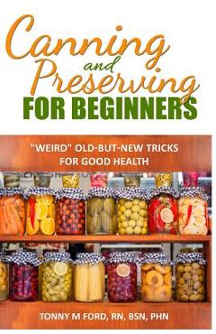 Coperta cărții 'Canning And Preserving For Beginners: The Canning Playbook (canning and preserving recipes) - Wellnesia Press'
