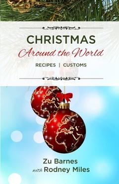 Coperta cărții 'Christmas Around the World: Recipes Customs - Zu Barnes'