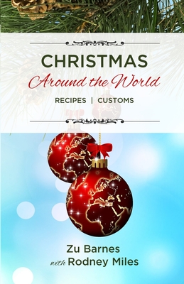 Christmas Around the World: Recipes Customs - Zu Barnes