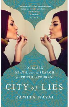 Coperta cărții 'City of Lies: Love, Sex, Death, and the Search for Truth in Tehran - Ramita Navai'