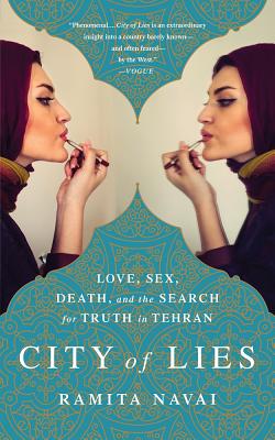 Coperta cărții 'City of Lies: Love, Sex, Death, and the Search for Truth in Tehran - Ramita Navai'