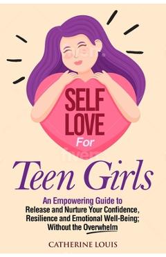 Coperta cărții 'Self Love for Teen Girls - Catherine Louis'