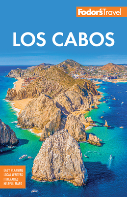 Fodor's Los Cabos: With Todos Santos, La Paz and Valle de Guadalupe - 