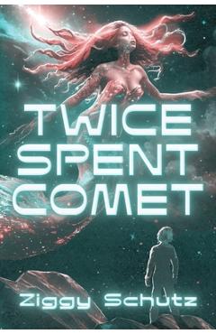 Coperta cărții 'Twice-Spent Comet - Ziggy Schutz'