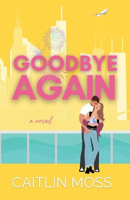 Goodbye Again - Caitlin Moss