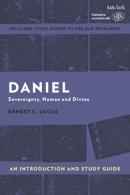 Daniel: An Introduction and Study Guide: Sovereignty, Human and Divine - Ernest Lucas