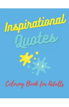 Poza produsului Easy Coloring Book for Adults Inspirational Quotes: : Simple Large Print Coloring Pages with Positive and Good Vibes Inspirational Quotes. Anti stress - Aline Publisher