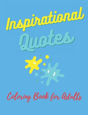 Easy Coloring Book for Adults Inspirational Quotes: : Simple Large Print Coloring Pages with Positive and Good Vibes Inspirational Quotes. Anti stress - Aline Publisher