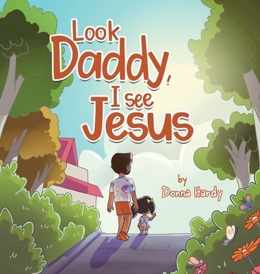 Look Daddy, I See Jesus - Donna Hardy