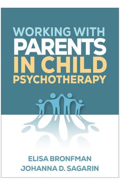 Coperta cărții 'Working with Parents in Child Psychotherapy - Elisa Bronfman'