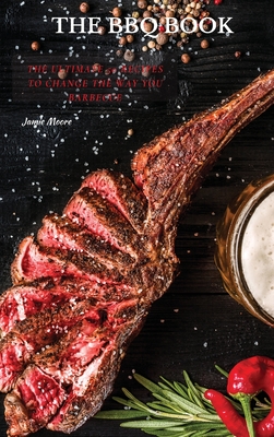 The BBQ Books: The Ultimate 50 Recipes to change the way you barbecue - Jamie Moore