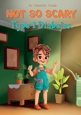 Not So Scary: Type 1 Diabetes - Chantelle Naude