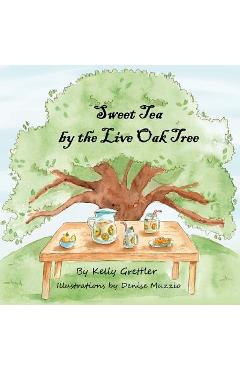 Poza produsului Sweet Tea by the Live Oak Tree - Denise Muzzio