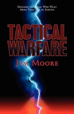 Coperta cărții 'Tactical Warfare: Designed for Those Who Want More Than Just to Survive. (Eph. 6 Army) - Jym Moore'