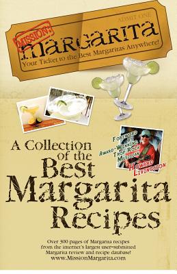 Mission: Margarita: A Collection of the Best Margarita Recipes - Howard Livingston