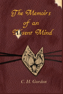 The Memoirs of an Absent Mind - C. H. Gordon