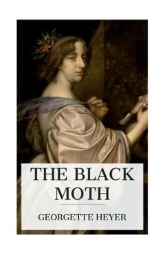 Coperta cărții 'The Black Moth: A Romance of the XVIIIth Century - Georgette Heyer'