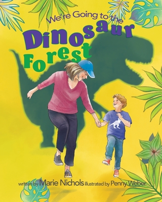 We're Going to the Dinosaur Forest - Marie Nichols
