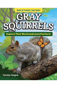 Coperta cărții 'Kids' Backyard Safari: Gray Squirrels: Explore Their World and Learn Fun Facts - Tammy Gagne'
