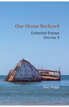Coperta cărții 'Our Ocean Backyard: Collected Essays, Volume 3 - Gary B. Griggs'