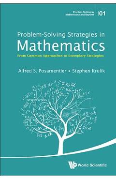 Poza produsului Problem-Solving Strategies in Mathematics: From Common Approaches to Exemplary Strategies - Alfred S. Posamentier