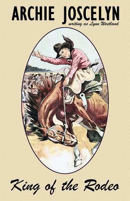 King of the Rodeo - Archie Joscelyn
