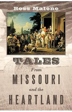 Coperta cărții 'Tales from Missouri and the Heartland - Ross Malone'