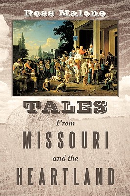 Coperta cărții 'Tales from Missouri and the Heartland - Ross Malone'