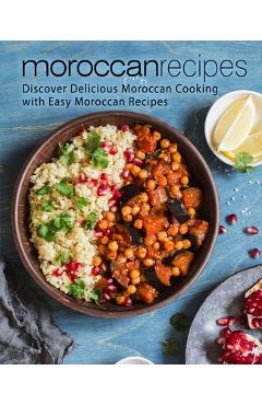Coperta cărții 'Moroccan Recipes: Discover Delicious Moroccan Cooking with Easy Moroccan Recipes (2nd Edition) - Booksumo Press'
