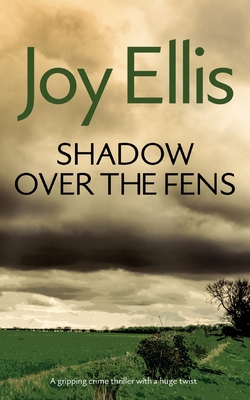 SHADOW OVER THE FENS a gripping crime thriller with a huge twist - Joy Ellis