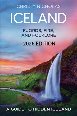 Iceland: Fjords, Fire, and Folklore - Christy Nicholas