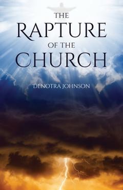Coperta cărții 'The Rapture Of The Church - Denotra Johnson'