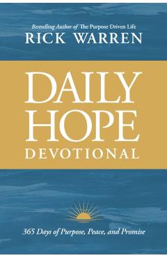 Daily Hope Devotional: 365 Days of Purpose, Peace, and Promise - Rick Warren